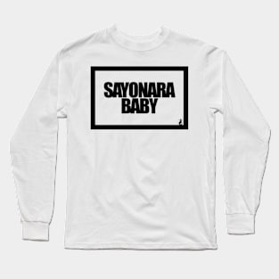 SAYONARA BABY Long Sleeve T-Shirt